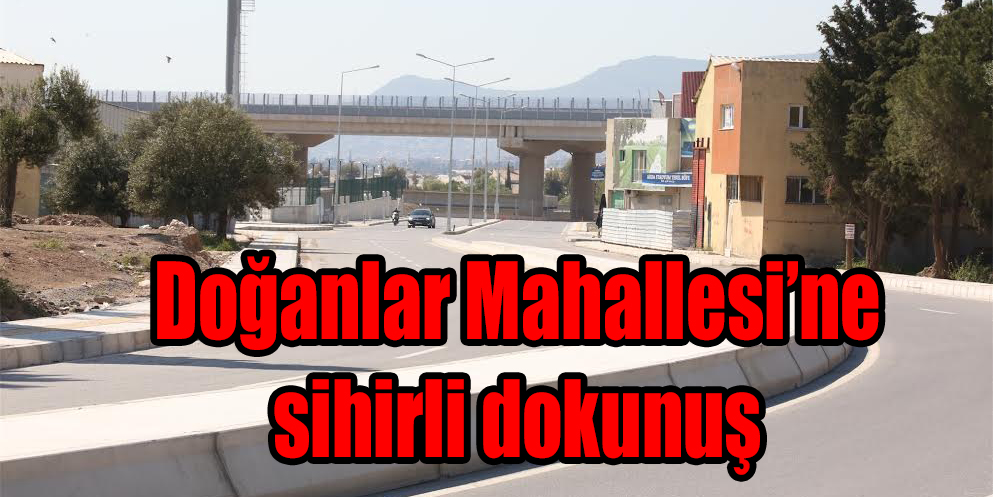 Doğanlar Mahallesi’ne sihirli dokunuş
