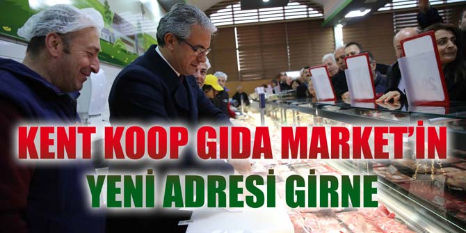 Kent Koop Gıda Market’in yeni adresi Girne