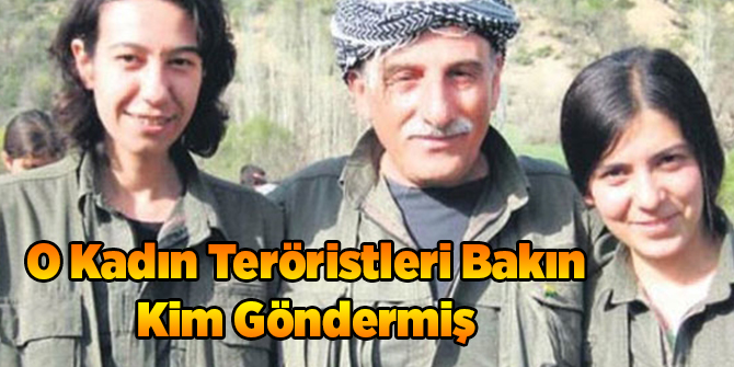 O Kadın Teröristleri Bakın Kim Göndermiş
