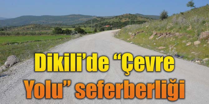 Dikili'de "Çevre Yolu" seferberliği