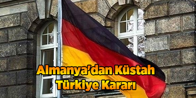 Almanya'dan Küstah Türkiye Kararı