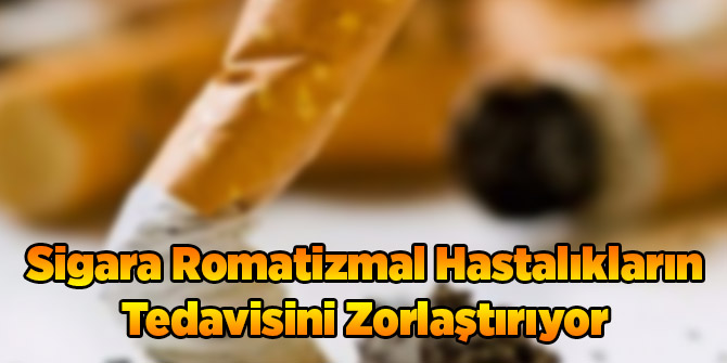 Sigara Romatizmal Hastalıkların Tedavisini Zorlaştırıyor
