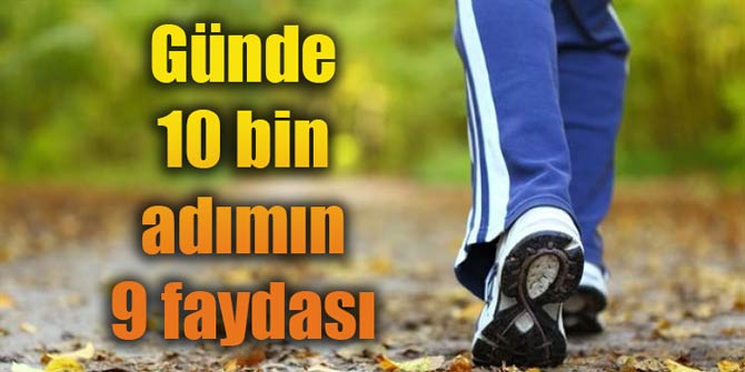 Günde 10 bin adımın 9 faydası