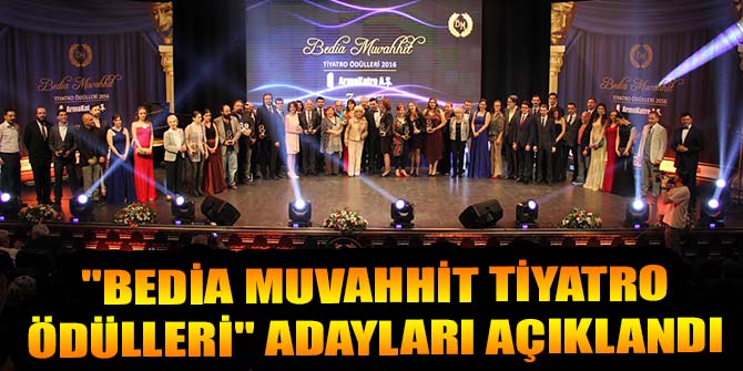 "BEDİA MUVAHHİT TİYATRO ÖDÜLLERİ" ADAYLARI AÇIKLANDI