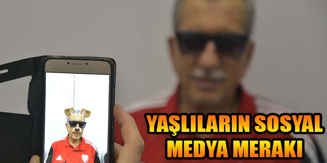 YAŞLILARIN SOSYAL MEDYA MERAKI