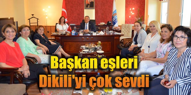 Başkan eşleri Dikili'yi çok sevdi