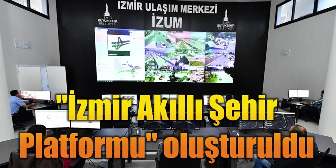 "İzmir Akıllı Şehir Platformu" oluşturuldu