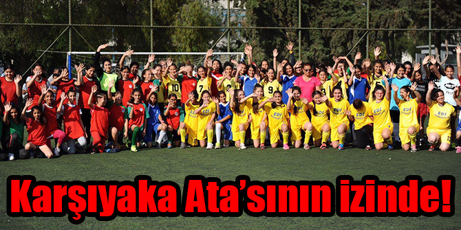 Karşıyaka Ata’sının izinde!