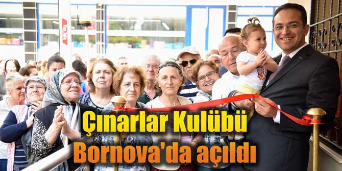 Çınarlar Kulübü Bornova'da açıldı