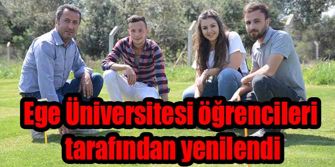 Ege Üniversitesi öğrencileri tarafından yenilendi