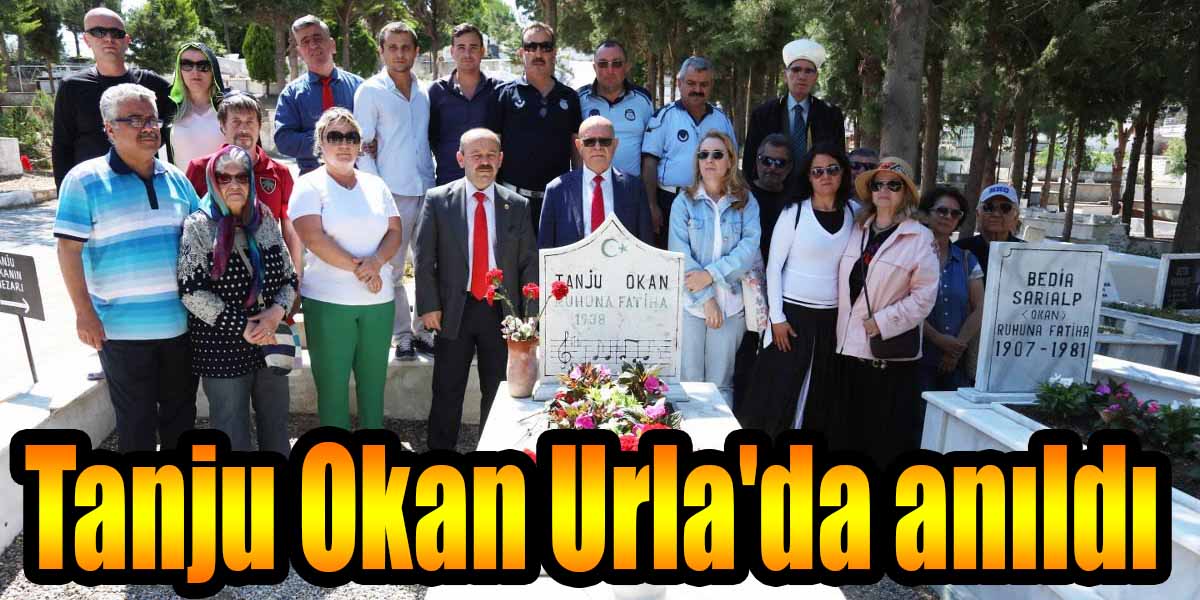Tanju Okan Urla'da anıldı