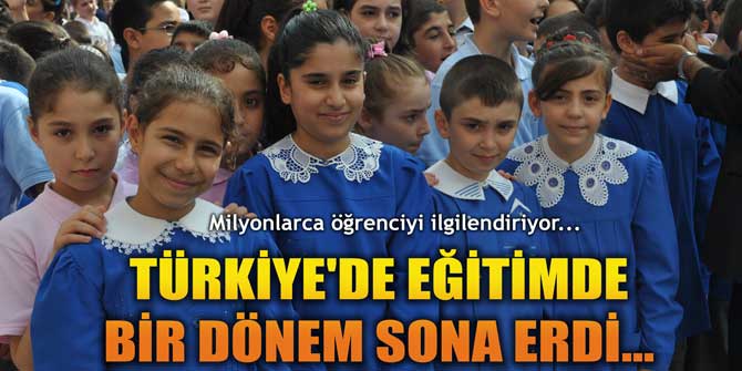 Türkiye'de eğitimde bir dönem sona erdi...