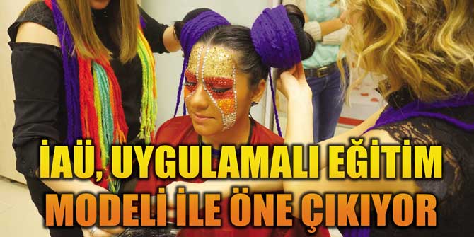 İAÜ, UYGULAMALI EĞİTİM MODELİ İLE ÖNE ÇIKIYOR