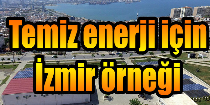 Temiz enerji için İzmir örneği