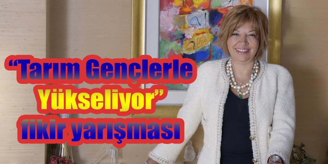 “Tarım Gençlerle Yükseliyor” fikir yarışması