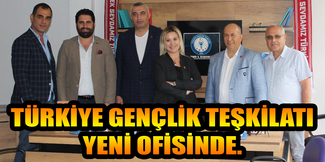 TÜRKİYE GENÇLİK TEŞKİLATI YENİ OFİSİNDE.