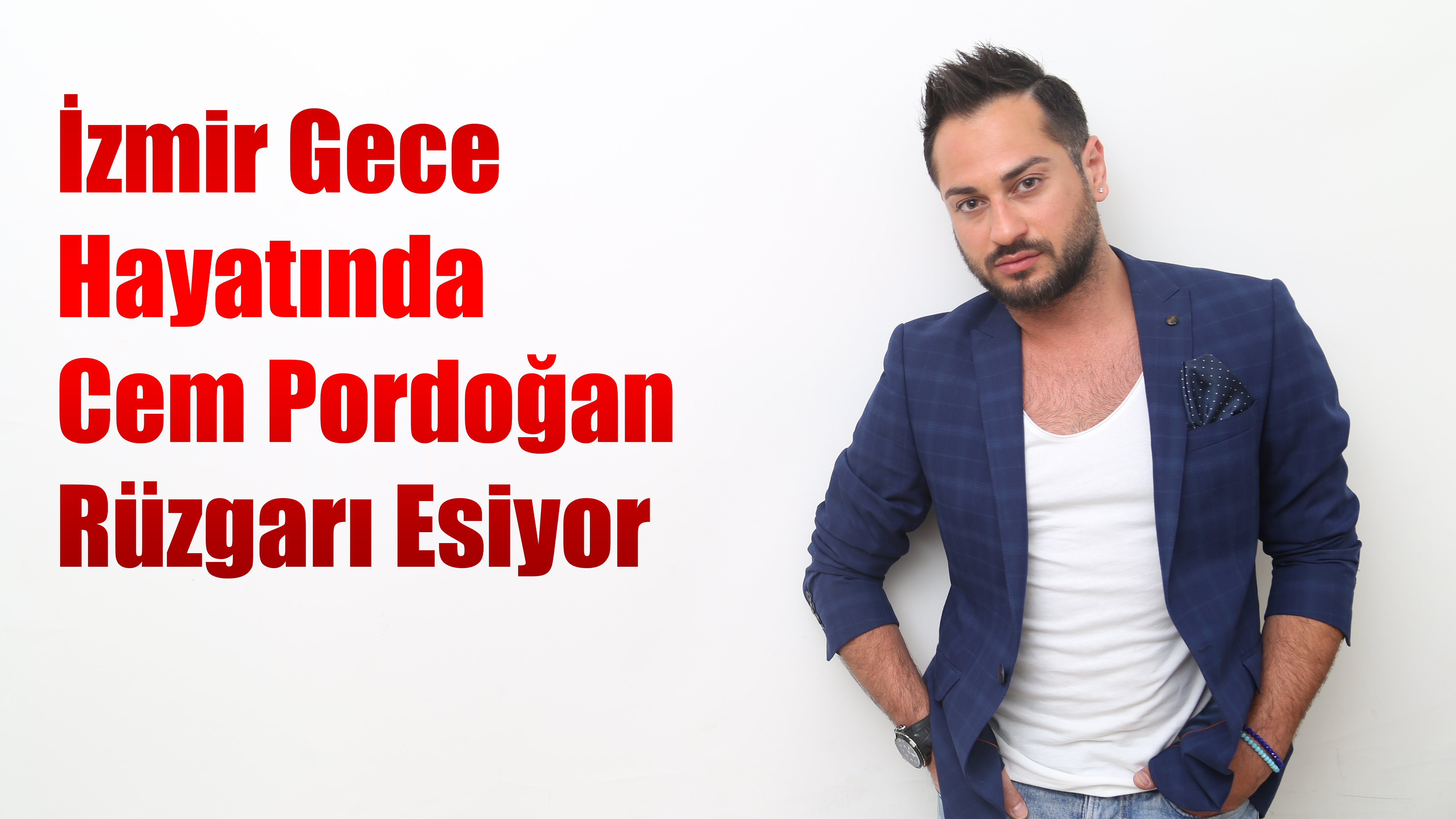 İzmir Gece Hayatında Cem Pordoğan Rüzgarı Esiyor