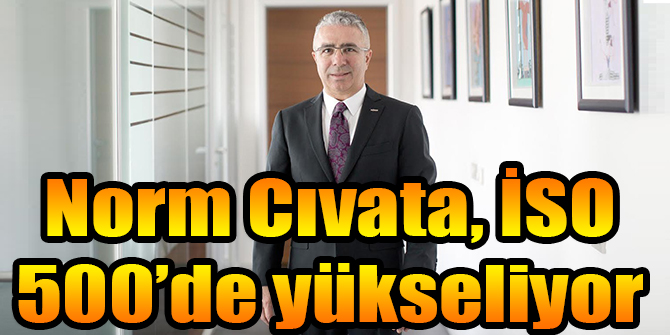 Norm Cıvata, İSO 500’de yükseliyor