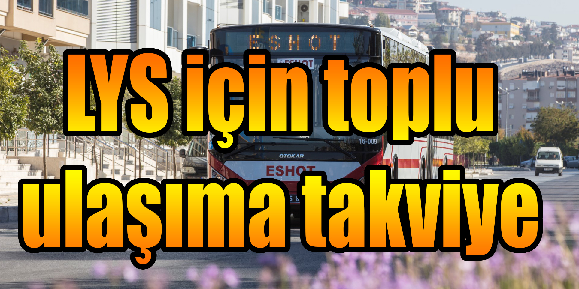 LYS için toplu ulaşıma takviye