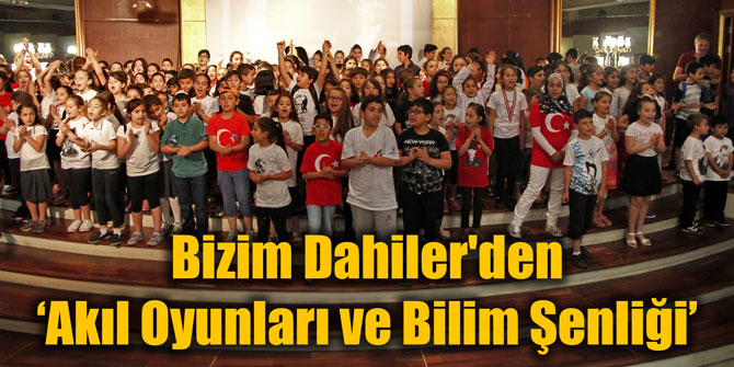 Bizim Dahiler'den ‘Akıl Oyunları ve Bilim Şenliği’