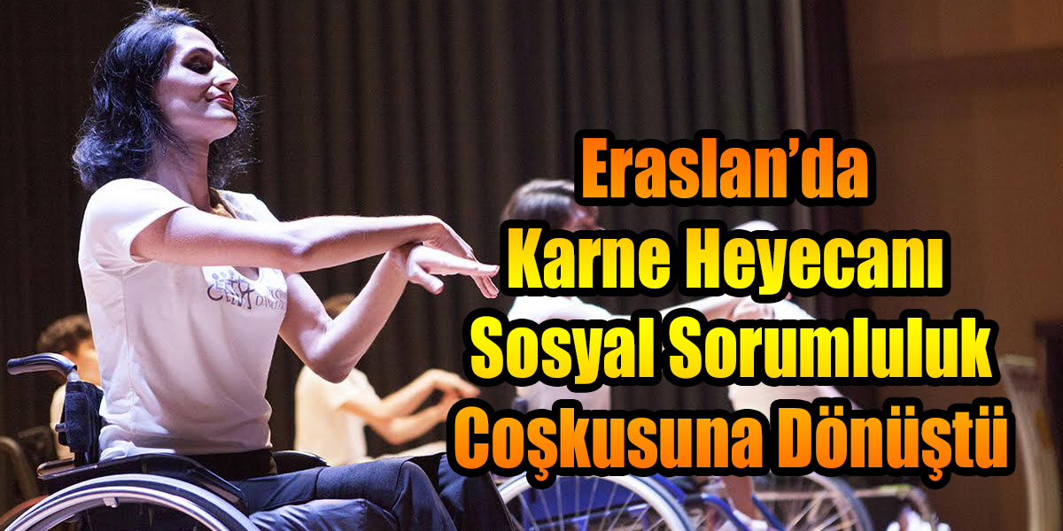 Eraslan’da Karne Heyecanı Sosyal Sorumluluk Coşkusuna Dönüştü   