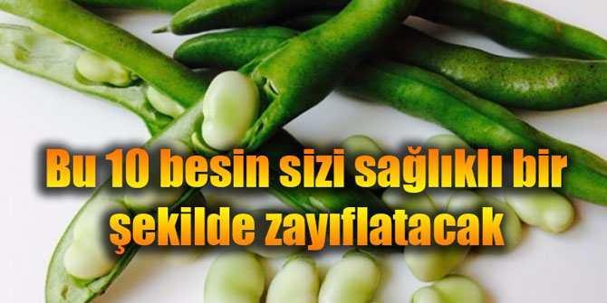 Bu 10 besin sizi sağlıklı bir şekilde zayıflatacak
