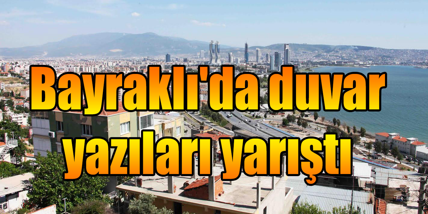 Bayraklı'da duvar yazıları yarıştı