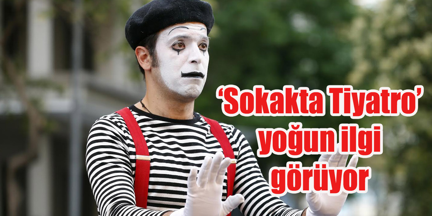 ‘Sokakta Tiyatro’ yoğun ilgi görüyor