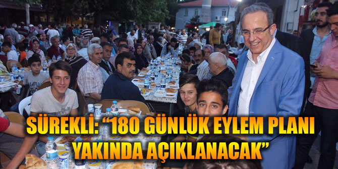SÜREKLİ: "180 GÜNLÜK EYLEM PLANI YAKINDA AÇIKLANACAK"