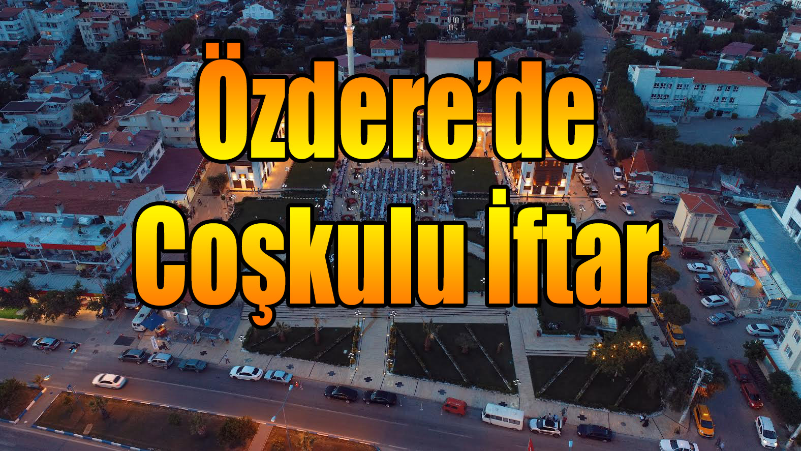 Özdere’de Coşkulu İftar