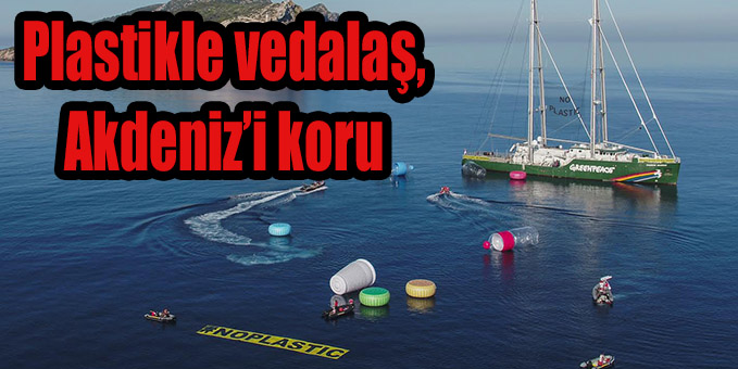 Plastikle vedalaş, Akdeniz’i koru