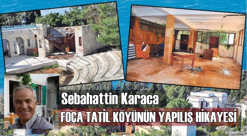 Foça Tatil Köyü'nin Yapılış Hikayesi