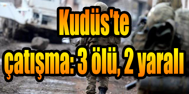 çatışma: 3 ölü, 2 yaralı