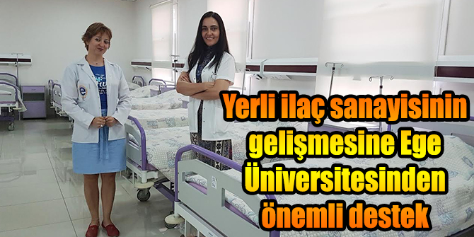 Yerli ilaç sanayisinin gelişmesine Ege Üniversitesinden önemli destek