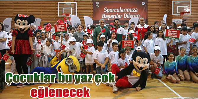 Çocuklar bu yaz çok eğlenecek