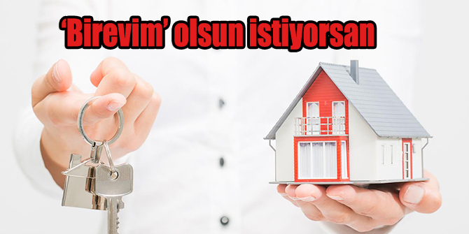 ‘Birevim’ olsun istiyorsan