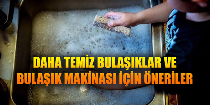 Daha temiz bulaşıklar ve bulaşık makinası için öneriler