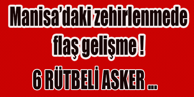 6 rütbeli asker gözaltına alındı.
