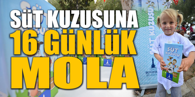 Süt Kuzusu’na 16 günlük “mola”