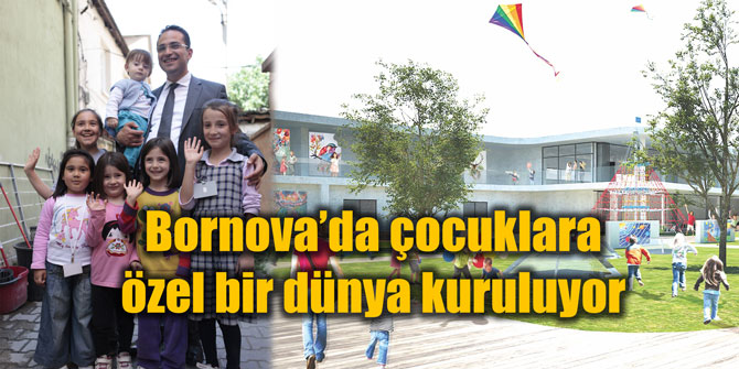 Bornova’da çocuklara özel bir dünya kuruluyor