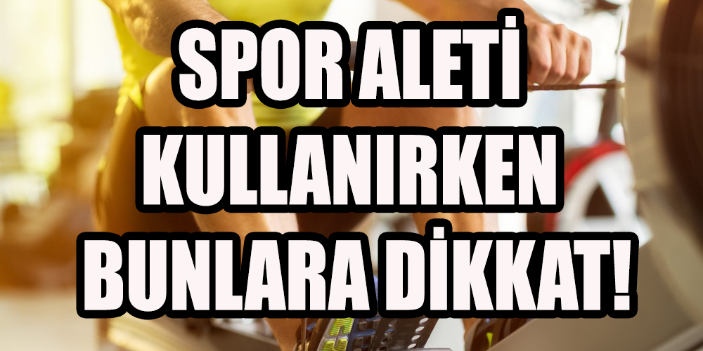 SPOR ALETİ KULLANIRKEN BUNLARA DİKKAT!