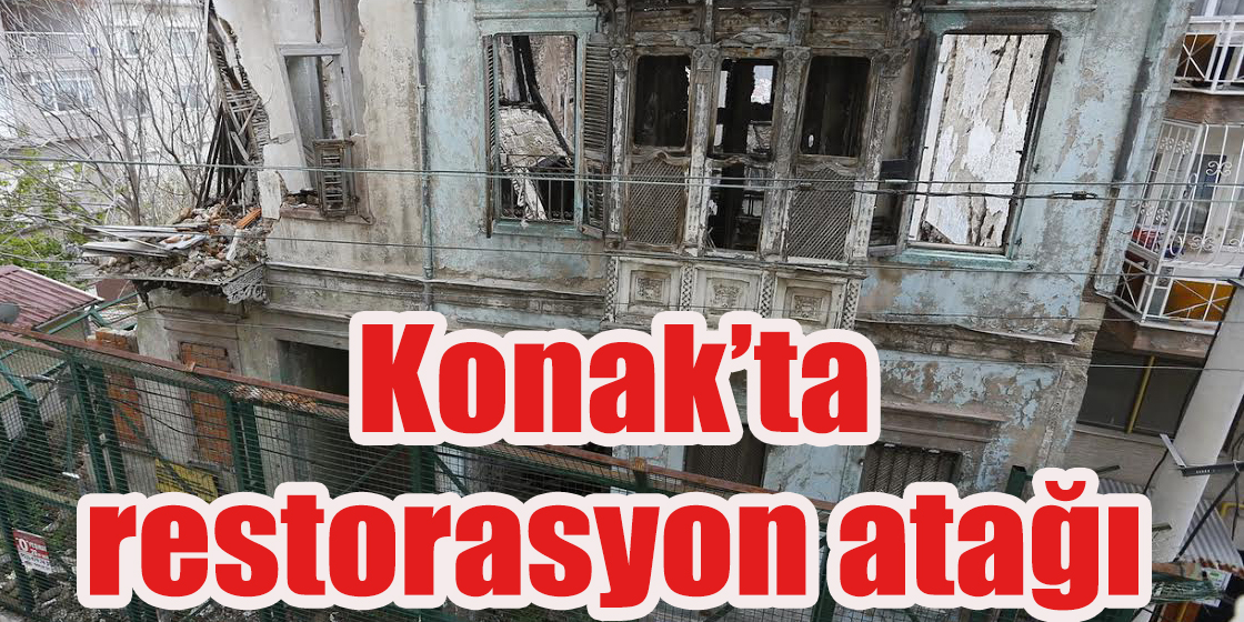 Konak’ta restorasyon atağı