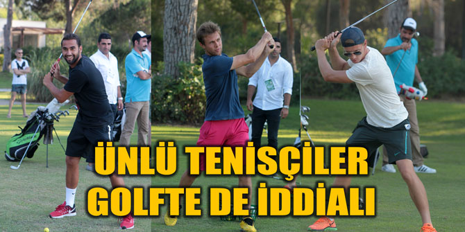 ÜNLÜ TENİSÇİLER GOLFTE DE İDDİALI