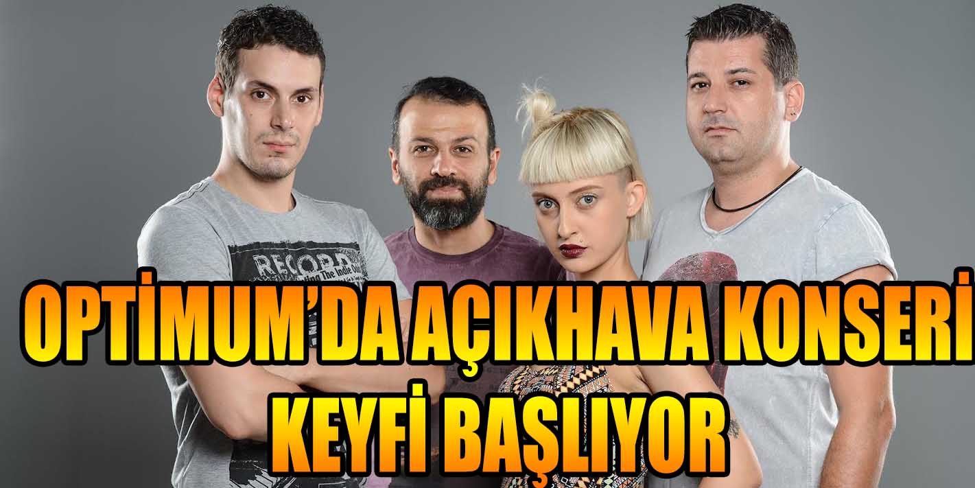 OPTİMUM’DA AÇIKHAVA KONSERİ KEYFİ BAŞLIYOR