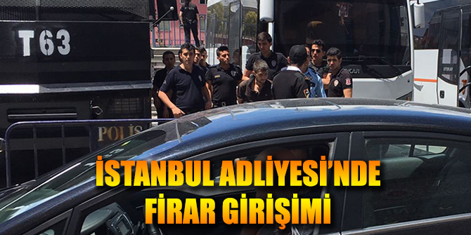 İstanbul Adliyesi’nde firar girişimi önlendi!