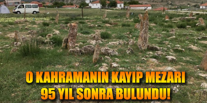 Milli Mücadele Kahramanının mezarı bulundu!
