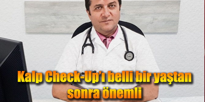 Kalp Check-Up’ı belli bir yaştan sonra önemli