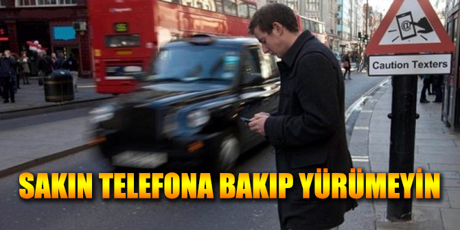 Telefona bakıp yürümeyin