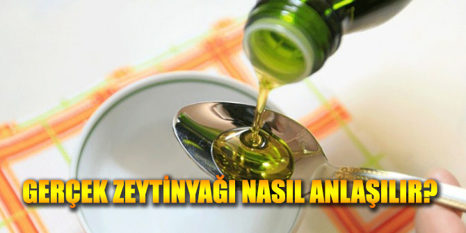 Zeytinyağının gerçek olduğunu nasıl anlarsınız?