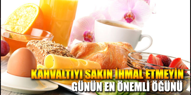 Kahvaltıyı Sakın İhmal Etmeyin